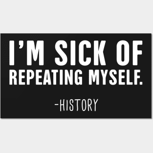 Repeating Myself | Funny History Teacher Design Posters and Art